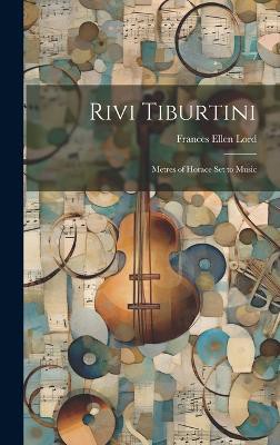 Rivi Tiburtini; metres of Horace set to music