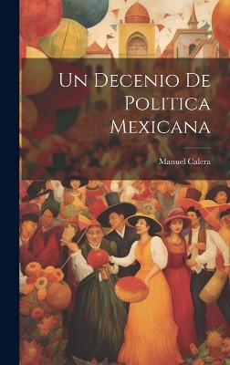 Un Decenio de Politica Mexicana