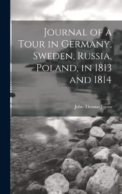 Journal of a Tour in Germany, Sweden, Russia, Poland, in 1813 and 1814