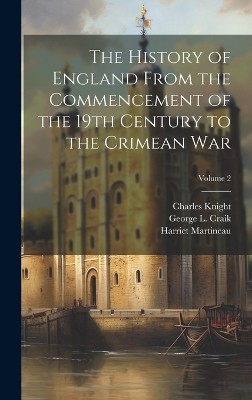 The History of England From the Commencement of the 19th Century to the Crimean War; Volume 2