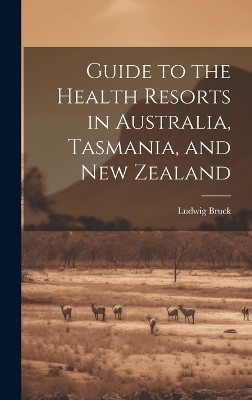 Guide to the Health Resorts in Australia, Tasmania, and New Zealand