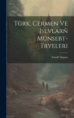 Türk, Cermen ve Islvlarñ münsebt- tryeleri