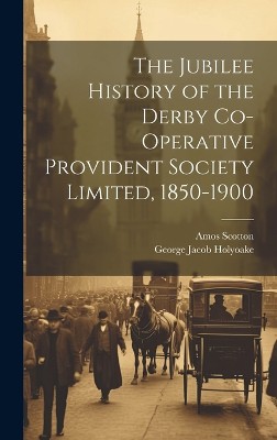 The Jubilee History of the Derby Co-operative Provident Society Limited, 1850-1900