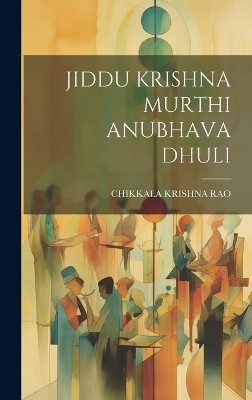 Jiddu Krishna Murthi Anubhava Dhuli