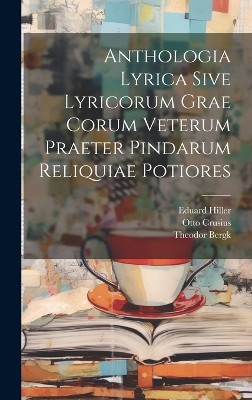 Anthologia Lyrica Sive Lyricorum Grae Corum Veterum Praeter Pindarum Reliquiae Potiores