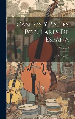 Cantos Y Bailes Populares De España; Volume 2