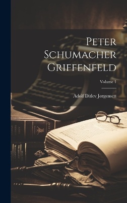 Peter Schumacher Griffenfeld; Volume 1