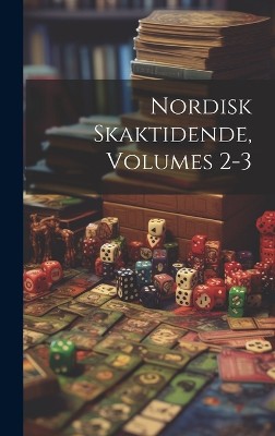 Nordisk Skaktidende, Volumes 2-3