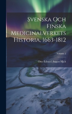 Svenska Och Finska Medicinalverkets Historia, 1663-1812; Volume 2