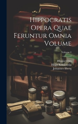 Hippocratis Opera quae feruntur omnia Volume; Volume 1