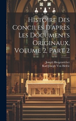 Histoire Des Conciles D'après Les Documents Originaux, Volume 2, part 2
