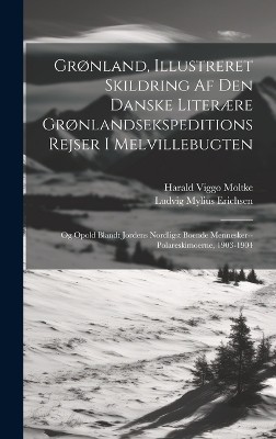 Grønland, Illustreret Skildring Af Den Danske Literære Grønlandsekspeditions Rejser I Melvillebugten