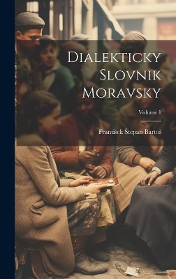 Dialekticky Slovnik Moravsky; Volume 1