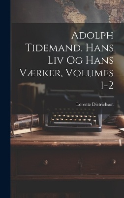 Adolph Tidemand, Hans Liv Og Hans Værker, Volumes 1-2