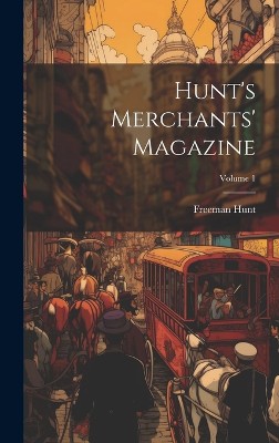 Hunt's Merchants' Magazine; Volume 1