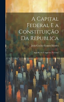 A Capital Federal E a Constituição Da Republica