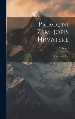 Prirodni Zemljopis Hrvatske; Volume 1
