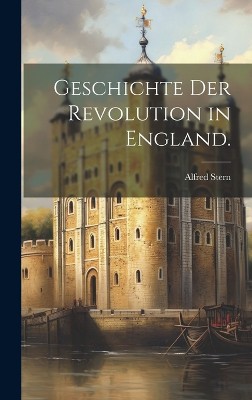 Geschichte der Revolution in England.