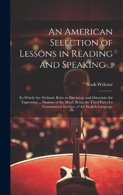 An American Selection of Lessons in Reading and Speaking ...