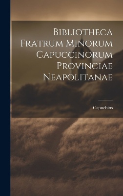 Bibliotheca Fratrum Minorum Capuccinorum Provinciae Neapolitanae