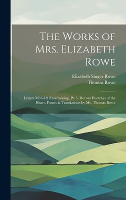 The Works of Mrs. Elizabeth Rowe