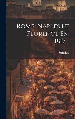 Rome, Naples Et Florence En 1817...
