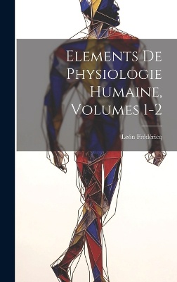 Elements De Physiologie Humaine, Volumes 1-2
