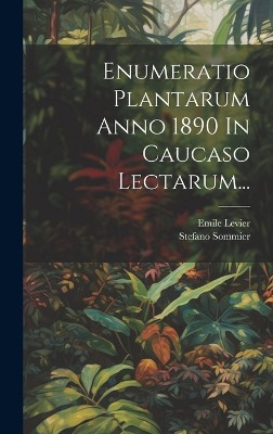 Enumeratio Plantarum Anno 1890 In Caucaso Lectarum...