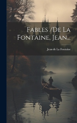 Fables /de La Fontaine, Jean...