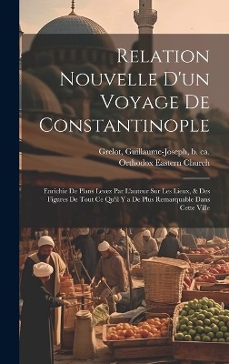Relation nouvelle d'un voyage de Constantinople