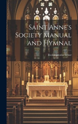 Saint Anne's Society Manual and Hymnal [microform]