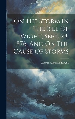 On The Storm In The Isle Of Wight, Sept. 28, 1876, And On The Cause Of Storms