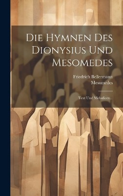 Die Hymnen Des Dionysius Und Mesomedes