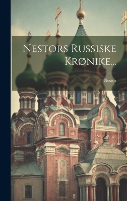 Nestors Russiske Krønike...