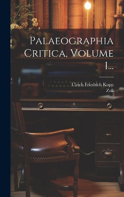 Palaeographia Critica, Volume 1...