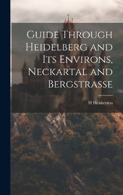 Guide Through Heidelberg and Its Environs, Neckartal and Bergstrasse