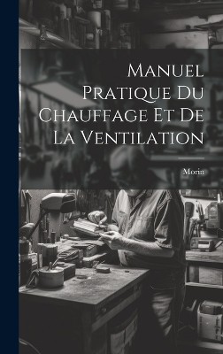 Manuel Pratique Du Chauffage Et De La Ventilation