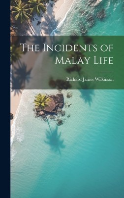 The Incidents of Malay Life