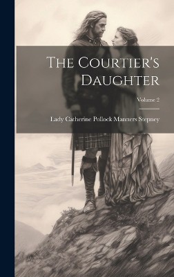 The Courtier's Daughter; Volume 2