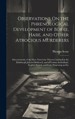 Observations On the Phrenological Development of Burke, Hare, and Other Atrocious Murderers