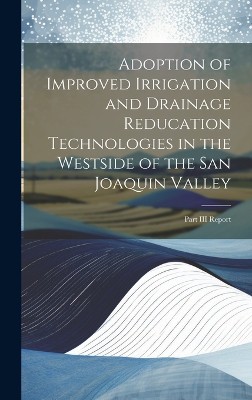 Adoption of Improved Irrigation and Drainage Reducation Technologies in the Westside of the San Joaquin Valley