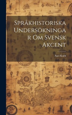Språkhistoriska Undersökningar om Svensk Akcent