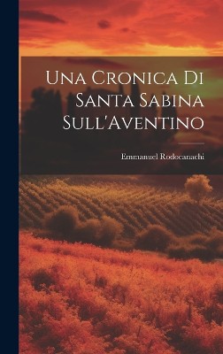 Una Cronica di Santa Sabina Sull'Aventino