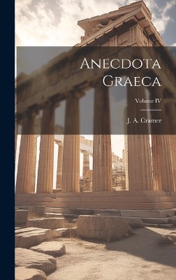 Anecdota Graeca; Volume IV