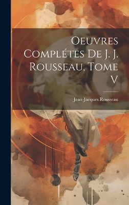 Oeuvres Complétes de J. J. Rousseau, Tome V