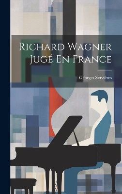 Richard Wagner Jugé En France