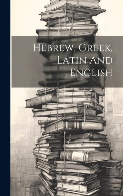 Hebrew, Greek, Latin And English