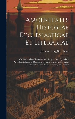 Amoenitates Historiae Ecclesiasticae Et Literariae
