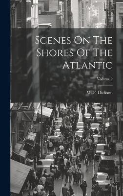 Scenes On The Shores Of The Atlantic; Volume 2
