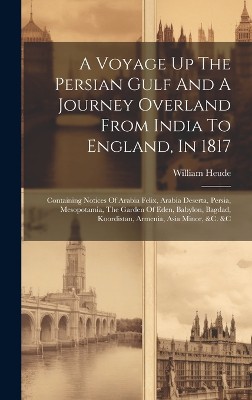 A Voyage Up The Persian Gulf And A Journey Overland From India To England, In 1817